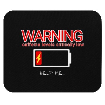 Discover caffeine levels critically low Mouse Pads