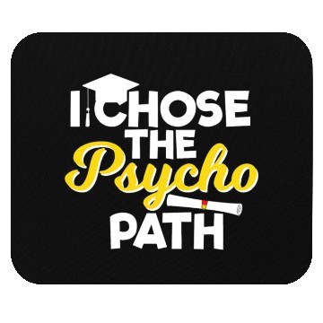 Discover I Chose the Psycho Path Funny Psychology Mouse Pads