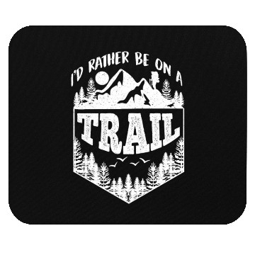 Discover I'd rather be on a Trail Wanderlust Mountain lover Mouse Pads