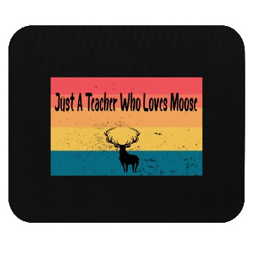 Discover just a teacher who loves moose Mouse Pads