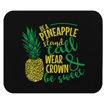 Discover Be a Pineapple and be Sweet Fruit Mouse Pads