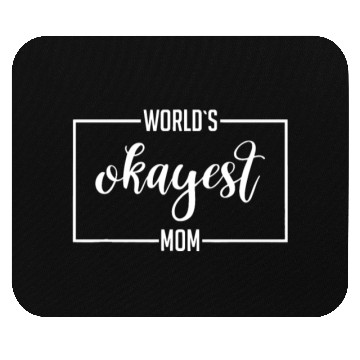 Discover World's Okayest Mom Idea Sarcastic Joke Gift Mouse Pads