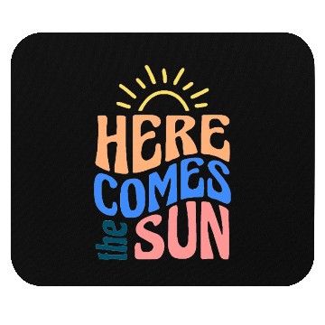 Discover Here comes the sun Mouse Pads