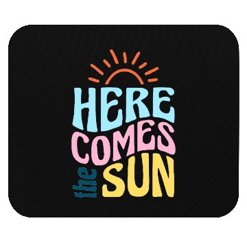 Discover Here comes the sun Mouse Pads