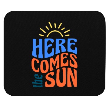 Discover Here comes the sun Mouse Pads