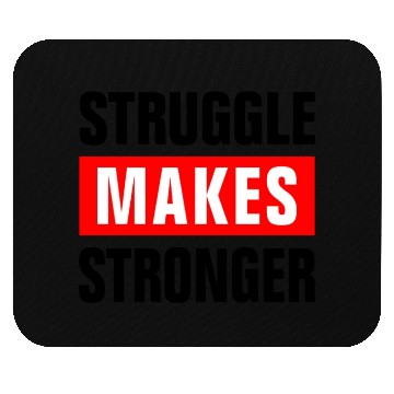 Discover STRUGGLE MAKES STRONGER GYM WORKOUT MOTIVATION Mouse Pads