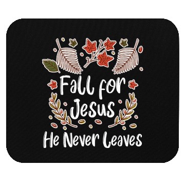 Discover Fall For Jesus, He Never Leaves Mouse Pads