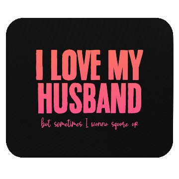 Discover I Love My Husband But Sometimes I Wanna Square Up2 Mouse Pads