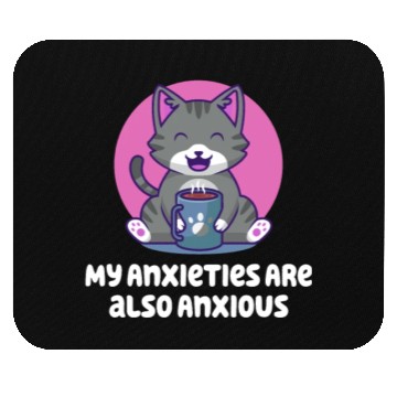 Discover My Anxieties Are also Anxious Nerd Funny Weird Hum Mouse Pads