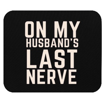 Discover On My Husband's Last Nerve Mouse Pads