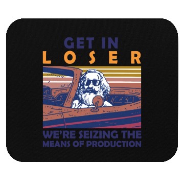 Discover Karl Marx Get In Loser We're Seizing The Means Mouse Pads
