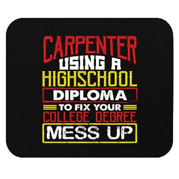 Discover Carpenter Gift Use High School Diploma Fix Mouse Pads