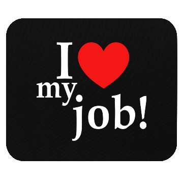 Discover i love my job! Mouse Pads