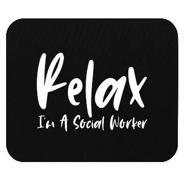 Discover Relax I'm A Social Worker Mouse Pads