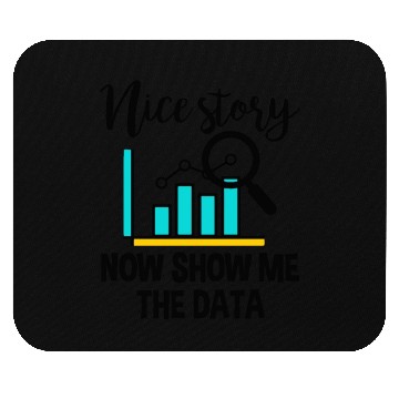 Discover Nice Story. Now Show Me The Data Mouse Pads