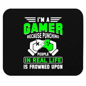 Discover I'M A Gamer Because Punching People In Real Life Mouse Pads