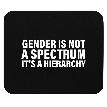 Discover Gender is not a spectrum. It's a Hierarchy Mouse Pads