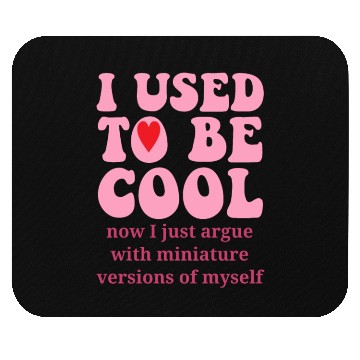 Discover I Used To Be Cool Mouse Pads
