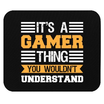 Discover It's Gamer Thing You Wouldn't Undertand Mouse Pads
