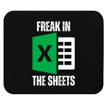 Discover Freak In The Sheets Spreadsheet Funny Excel Sheet Mouse Pads