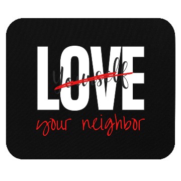 Discover Love Your Neighbor Mouse Pads