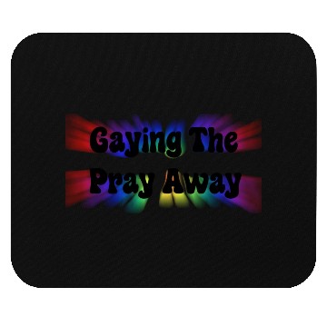Discover Gaying the Pray Away Mouse Pads