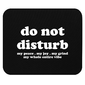 Discover Do Not Disturb My Peace My Joy Mouse Pads