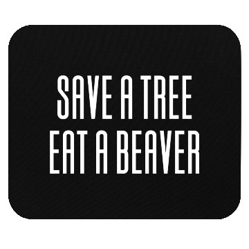 Discover Save A Tree Eat A Beaver Environment Mouse Pads