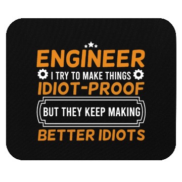 Discover Engineering Engineer I Try To Make Things Idiot Mouse Pads