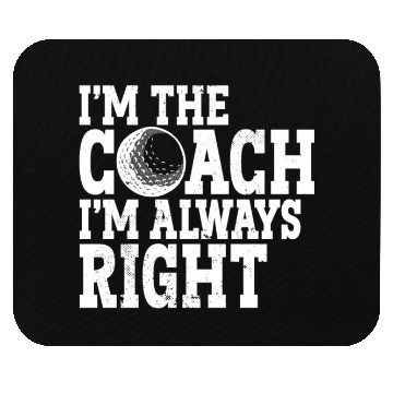 Discover I'm The Coach I'm Always Right Sports Golfer Golf Mouse Pads