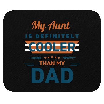 Discover My Aunt Is Definitely Cooler Than My Dad Mouse Pads