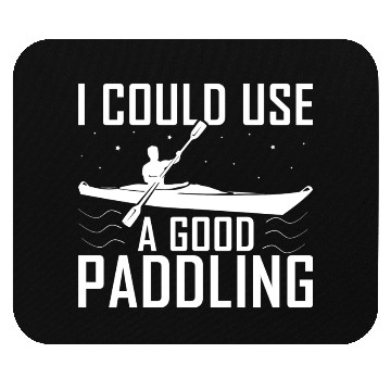 Discover I Could Use A Good Paddling Funny Kayak Kayaking Mouse Pads