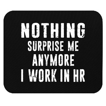 Discover Hr Human Resources Nothing surprise Me Anymore Mouse Pads