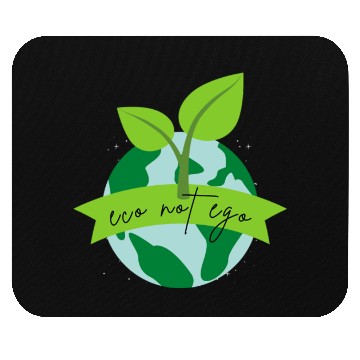 Discover Eco Friendly Eco Not Ego Mouse Pads