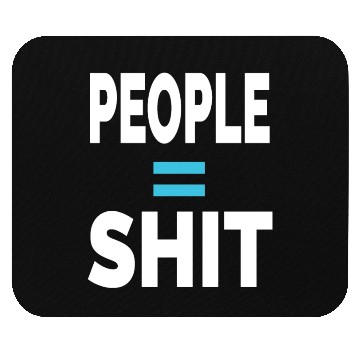 Discover PEOPLE = SHIT Mouse Pads