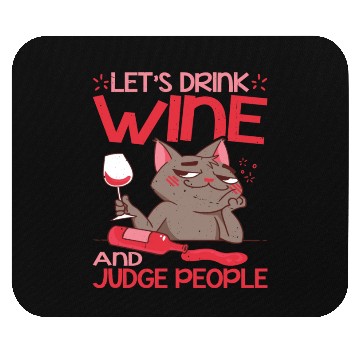 Discover Let's Drink Wine And Judge People 17 Mouse Pads
