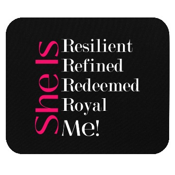 Discover She Is Resilient Refined Redeemed Royal Me! Mouse Pads