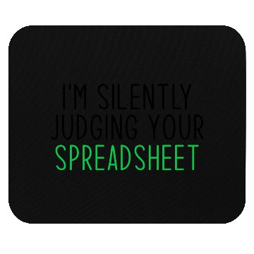 Discover I'm Silently Judging Your Spreadsheet Mouse Pads