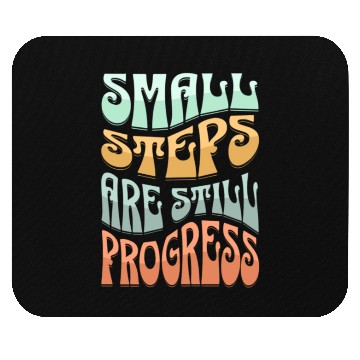 Discover SMALL STEPS ARE STILLPROGRESS Mouse Pads