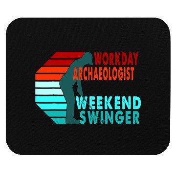 Discover Workday Archaeologist Weekend Swinger Golfer Mouse Pads