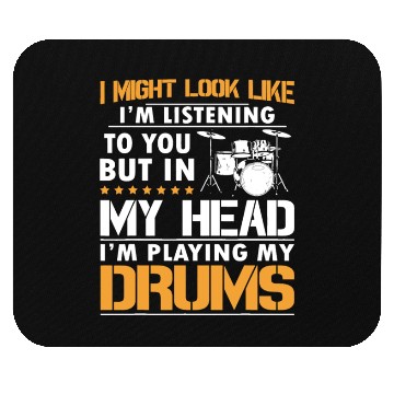 Discover I Might Look Like I'm Listen To You Drummer Mouse Pads