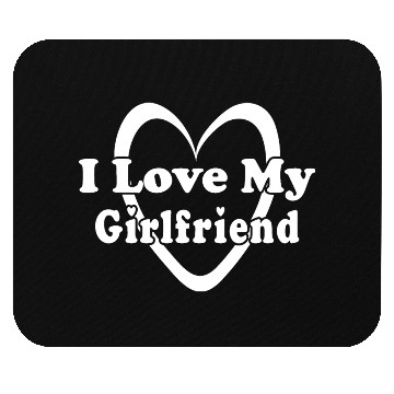 Discover I love my girlfriend Mouse Pads