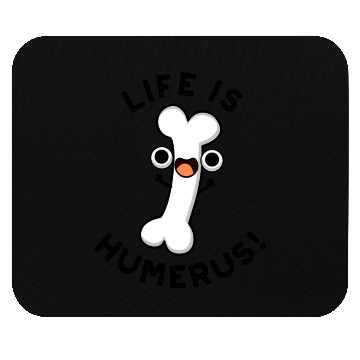 Discover Life Is Humerus Funny Bone Mouse Pads