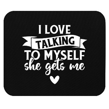 Discover I Love Talking to Myself She Gets Me 1 Mouse Pads