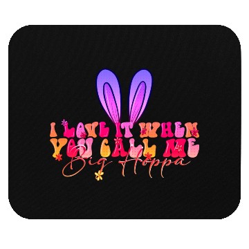 Discover I Love It When You Call Me Big Hoppa Mouse Pads