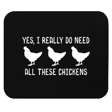 Discover Yes I Really Do Need All These Chickens Mouse Pads