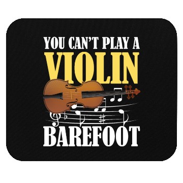 Discover You Can't Play Violin Barefoot Mouse Pads