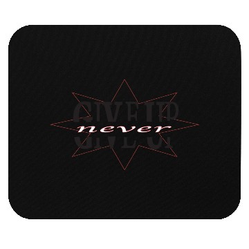 Discover "Never GIVE UP" Design Mouse Pads