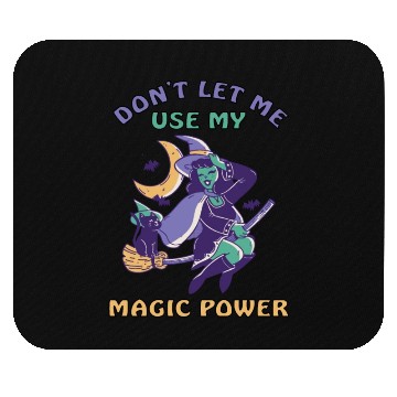 Discover Don't let me use my magic power Mouse Pads