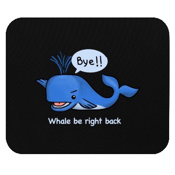 Discover whale be right back Mouse Pads